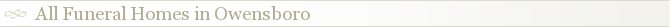 All Funeral Homes in Owensboro