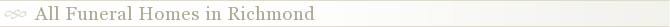 All Funeral Homes in Richmond