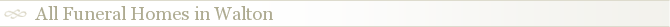 All Funeral Homes in Walton