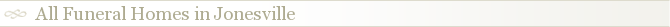 All Funeral Homes in Jonesville