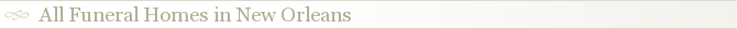 All Funeral Homes in New Orleans
