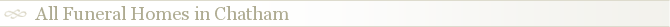 All Funeral Homes in Chatham