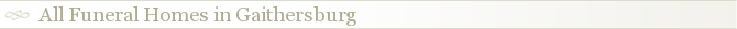 All Funeral Homes in Gaithersburg