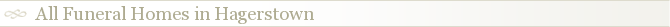 All Funeral Homes in Hagerstown