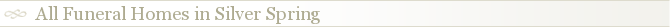 All Funeral Homes in Silver Spring