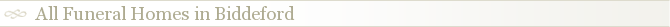 All Funeral Homes in Biddeford