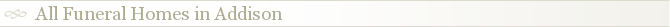 All Funeral Homes in Addison