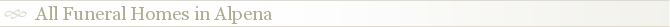 All Funeral Homes in Alpena