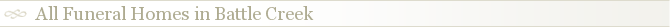 All Funeral Homes in Battle Creek