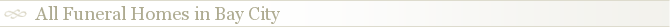 All Funeral Homes in Bay City