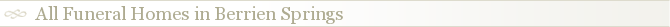 All Funeral Homes in Berrien Springs
