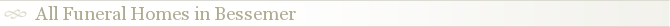 All Funeral Homes in Bessemer