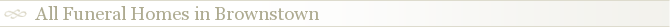 All Funeral Homes in Brownstown
