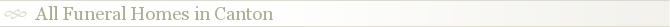 All Funeral Homes in Canton