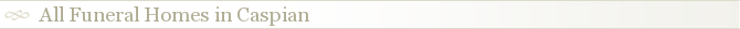 All Funeral Homes in Caspian