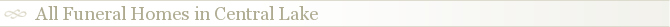 All Funeral Homes in Central Lake