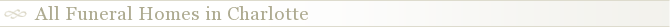 All Funeral Homes in Charlotte