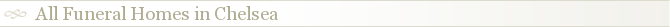 All Funeral Homes in Chelsea