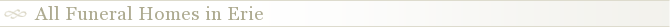 All Funeral Homes in Erie