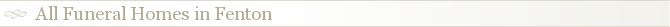 All Funeral Homes in Fenton