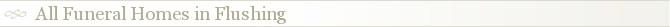 All Funeral Homes in Flushing