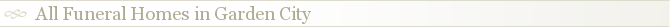 All Funeral Homes in Garden City