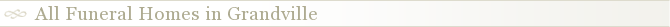 All Funeral Homes in Grandville