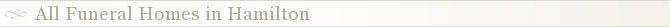 All Funeral Homes in Hamilton