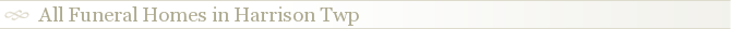 All Funeral Homes in Harrison Twp