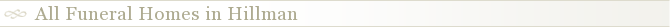 All Funeral Homes in Hillman
