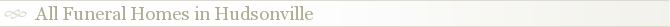 All Funeral Homes in Hudsonville