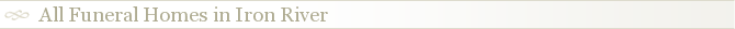 All Funeral Homes in Iron River