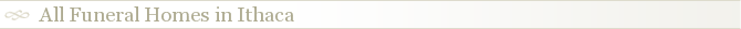 All Funeral Homes in Ithaca