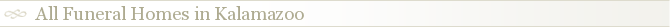 All Funeral Homes in Kalamazoo