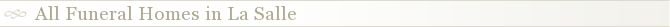All Funeral Homes in La Salle