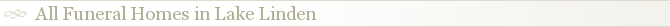 All Funeral Homes in Lake Linden