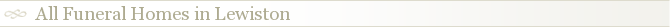 All Funeral Homes in Lewiston