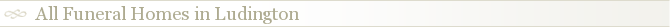 All Funeral Homes in Ludington