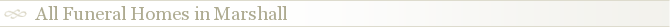 All Funeral Homes in Marshall
