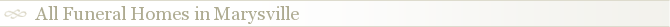 All Funeral Homes in Marysville