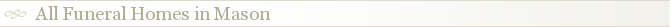 All Funeral Homes in Mason