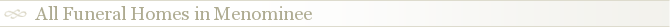 All Funeral Homes in Menominee