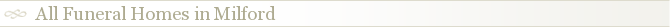 All Funeral Homes in Milford