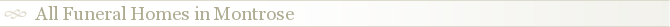 All Funeral Homes in Montrose