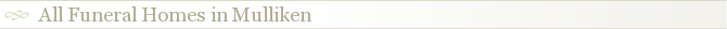 All Funeral Homes in Mulliken