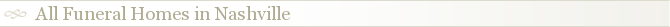 All Funeral Homes in Nashville
