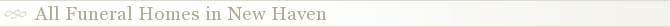 All Funeral Homes in New Haven