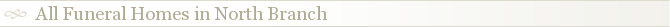 All Funeral Homes in North Branch