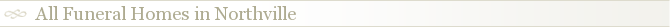 All Funeral Homes in Northville