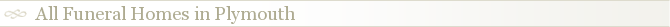 All Funeral Homes in Plymouth